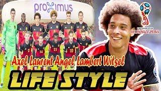 Axel Laurent Angel Lambert Witsel Market Value, Biography, Income, Cars And LifeStyle | Top Ten Wave