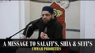 A Message To 'Salafis', 'Shia' & 'Sufis' | Ummah Priorities - Asrar Rashid (Official)