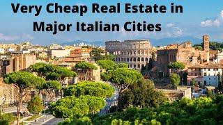 Very Cheap Real Estate/Property in Major Italian Cities