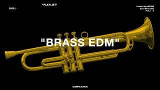 Brass EDM Compilation (pt. 1 - 4)