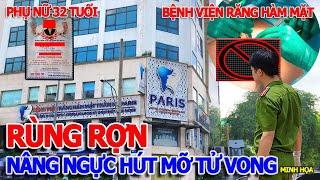 RÙNG RỢN QUÁ - PHỤ NỮ 32TUỔI NÂNG NGỰC & HÚT MỠ BẮP TAY BỆNH VIỆN RĂNG HÀM MẶT THẨM MỸ PARIS TỬ.VONG