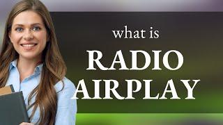 Understanding "Radio Airplay": A Key Concept in Music Industry