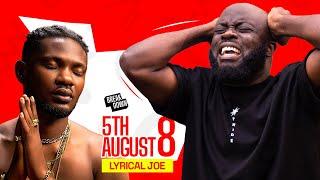 Lyrical Joe | 5th August 8 ( The Breakdown )