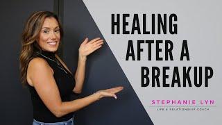 How to HEAL after a BREAKUP! Stephanie Lyn Coaching