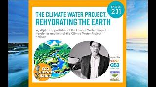 The Climate Water Project: Rehydrating the Earth with Alpha Lo