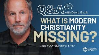 Is Modern Christianity 𝙈𝙞𝙨𝙨𝙞𝙣𝙜 Something? LIVE Q&A, Dec 5 w/ David Guzik