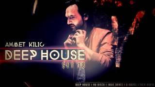 AHMET KILIC - DEEP HOUSE SET 18