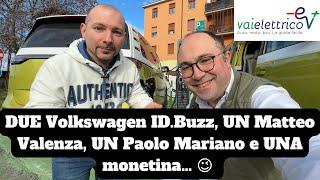 Due Volkswagen ID.Buzz + un Matteo Valenza + un Paolo Mariano e una monetina = …?! 