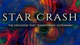 Star Crash: The Explosion that Transformed Astronomy | 4K |