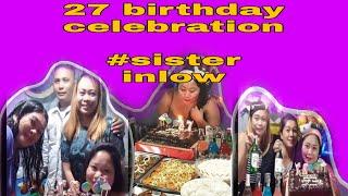 27th birthday celebration..#sister inlow || @indaynenethvlog30