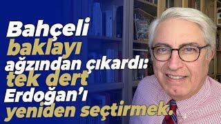 Bahçeli baklayı ağzından çıkardı: tek dert Erdoğan’ı yeniden seçtirmek.