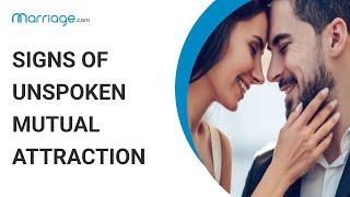 How to Tell if There's Unspoken Mutual Attraction