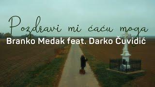 Branko Medak feat. Darko Čuvidić - Pozdravi mi ćaću moga (Official video)