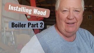 Installing HeatMaster G7000 Wood Boiler - Episode 2