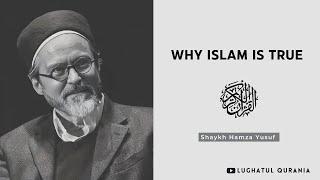 Why Islam is True -- Shaykh Hamza Yusuf