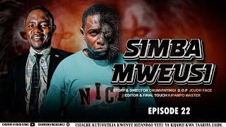 SIMBA  MWEUSI {BLACK LION} - EPISODE 22 | CHUMVINYINGI