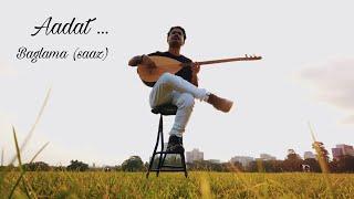 Aadat | Instrumental | Baglama (Saaz) | Subham Kanjilal | Atif Aslam