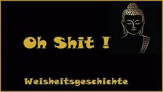 Zur Inspiration: Oh Shit! - Weisheitsgeschichte