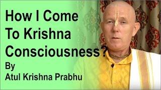 How I come to Krishna consciousness? by Atul Krishna Prabhu