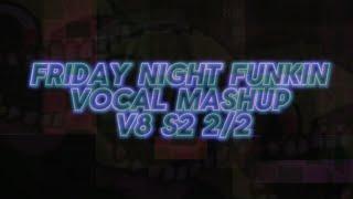 FRIDAY NIGHT FUNKIN - VOCAL MASHUP V8 ²⁄₂