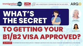 What’s the Secret to Getting Your B1/B2 Visa Approved?