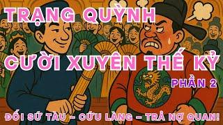 Trạng Quỳnh Đại Náo Dân Gian: Mẹo Cứu Làng, Đối Sứ Tàu, Đòi Nợ Quan – Cười Mà Thấm!