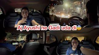 Aj Ayushi ne Gadi uda di