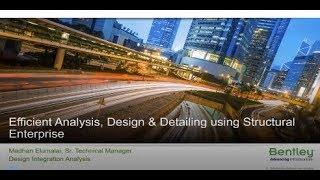 Efficient Analysis Design and Detailing Using Structural Enterprise