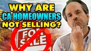 Why Are California Homeowners NOT Selling Their Homes?