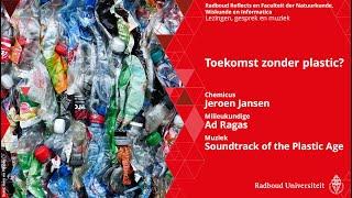 Toekomst zonder plastic? | Milieukundige A Ragas, chemicus J Jansen en Soundtrack of the Plastic Age