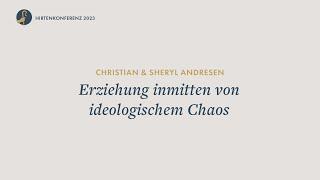 Erziehung inmitten von ideologischem Chaos I Christian & Sheryl Andresen