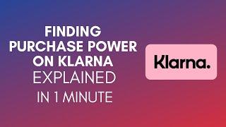 How To Find Purchase Power On Klarna? (2024)