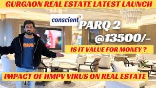 Conscient Parq 2 Latest Launch Price Details | Gurgaon Real Estate 2025 updates | HMPV Virus News