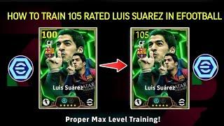 HOW TO TRAIN 105 RATED LUIS SUAREZ IN EFOOTBALL 2025 MOBILE