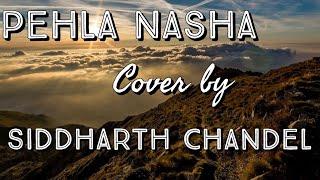 Pehla Nasha Cover By Siddharth Chandel |keeto|