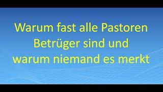 Warum fast alle Pastoren Betrüger sind und warum niemand es merkt