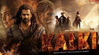 Kalki Full Movie In Hindi Dubbed | Prabhas | Amitabh Bachchan | Deepika | Kamal