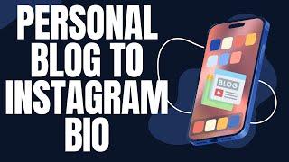 How to Add Personal Blog to Instagram Bio (Step-by-Step Guide!)