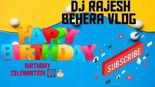 Birthday celebration /Dj Rajesh Behera Vlog video