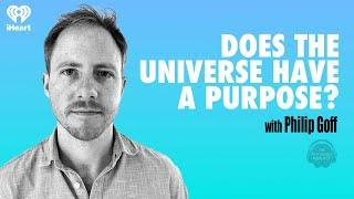 Does the Universe Have a Purpose? w/ Philip Goff | The Psychology Podcast