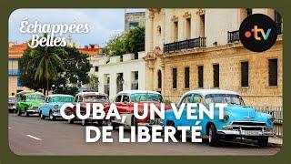 Cuba, un vent de liberté - Échappées belles