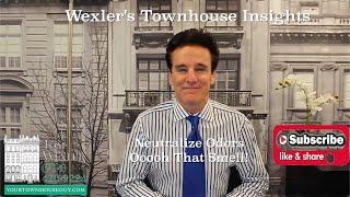 WEXLER'S TOWNHOUSE INSIGHTS “Neutralize Odors” Ooooh That Smell!