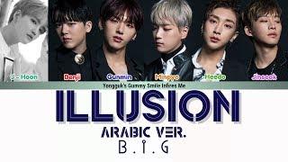 B.I.G (비아이지)-ILLUSION COLOR CODED LYRICS (ARABIC VERSION)