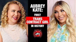 Aubrey Kate: First Trans Contract Girl In History