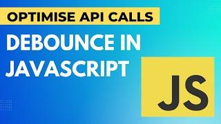 What is Debounce Function? How to debounce API calls? JavaScript Job Interview question