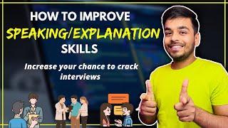 How to improve speaking and explanation skills and ace your interviews | Top 4 tips 