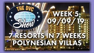 DVC 7 Resorts In 7 Weeks | Polynesian Villas Review | The DVC Show | 09/09/19