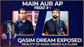 Qasim Dream Exposed | Reality of Imam Mehdi A.S claim | Main Aur Ap | Podcast 1 | Owais Rabbani