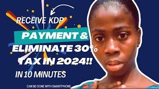 SETUP AMAZON KDP PAYMENT METHOD AND REMOVE 30% TAX IN 2024 IN 10 MINUTES WITH SMART PHONE 