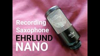 Recording Saxophone - Introducing the Ehrlund Nano
